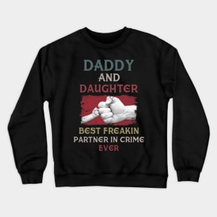 Daddy And Daughter Best Freakin Partner In Crime Ever Crewneck Sweatshirt